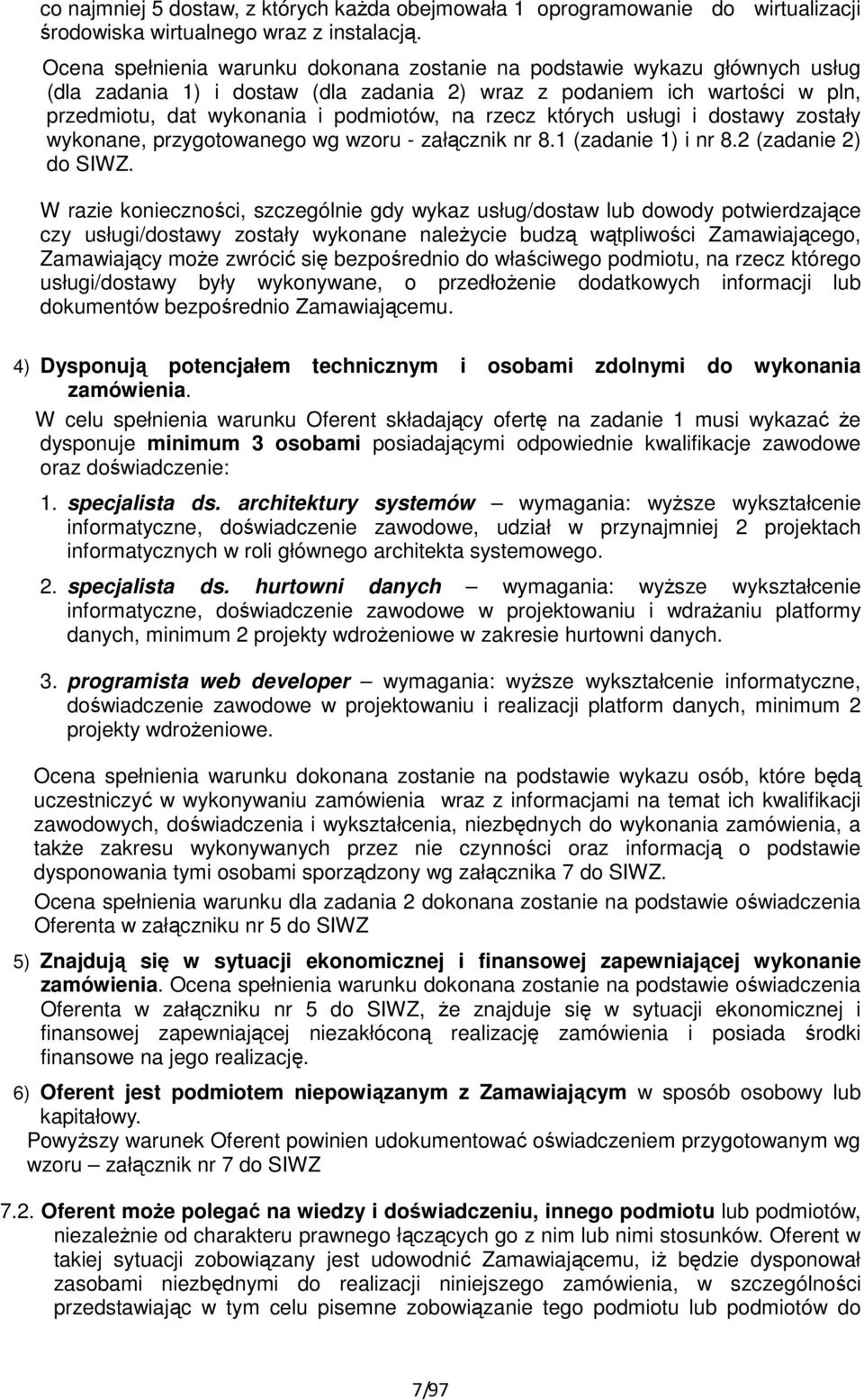 rzecz których usługi i dostawy zostały wykonane, przygotowanego wg wzoru - załącznik nr 8.1 (zadanie 1) i nr 8.2 (zadanie 2) do SIWZ.