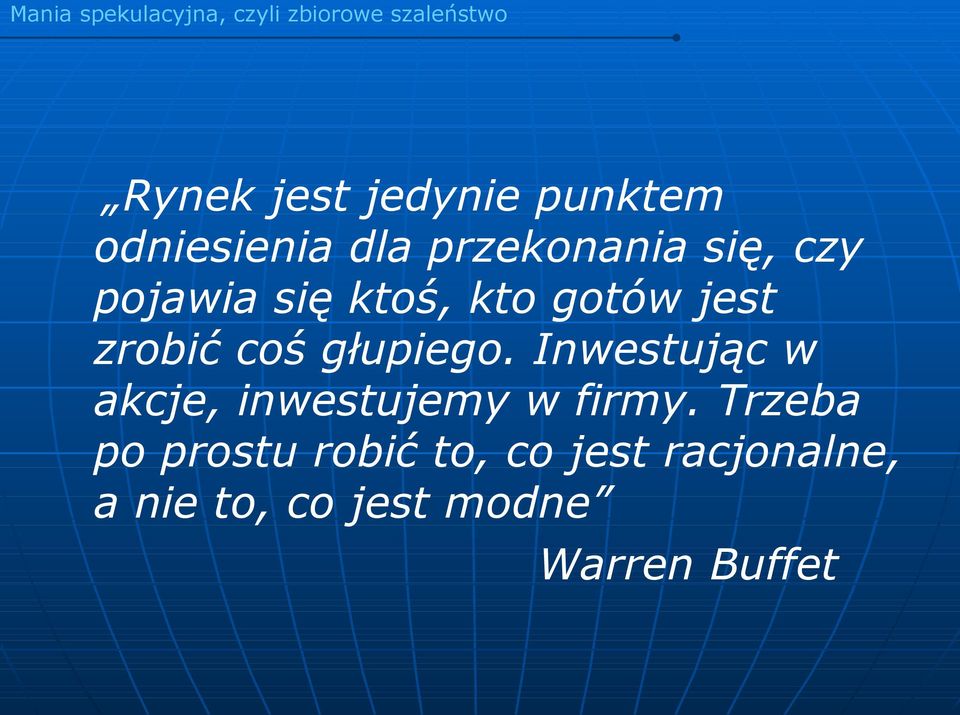 Inwestując w akcje, inwestujemy w firmy.