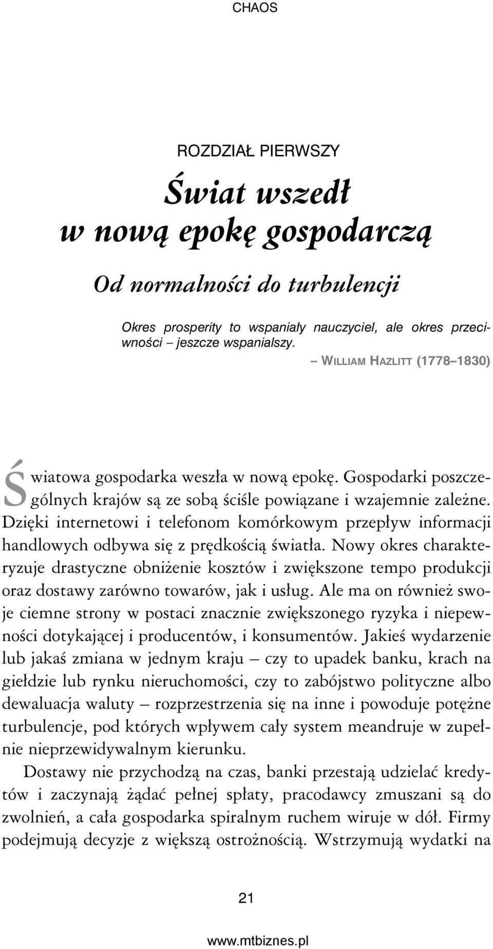 Dzięki internetowi i telefonom komórkowym przepływ informacji handlowych odbywa się z prędkością światła.