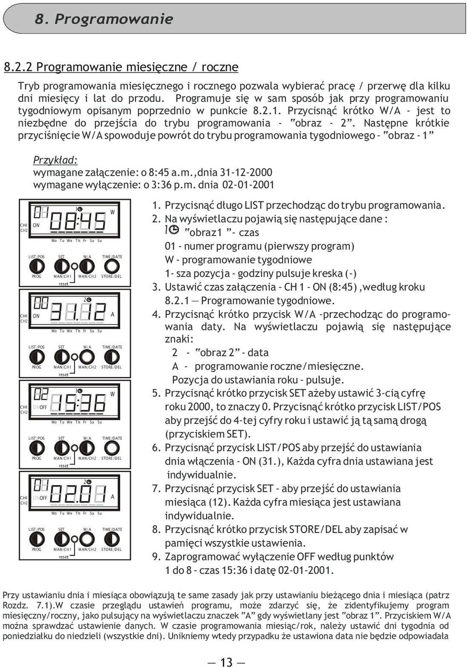 Nastêpne krótkie przyciœniêcie / spowoduje powrót do trybu programo