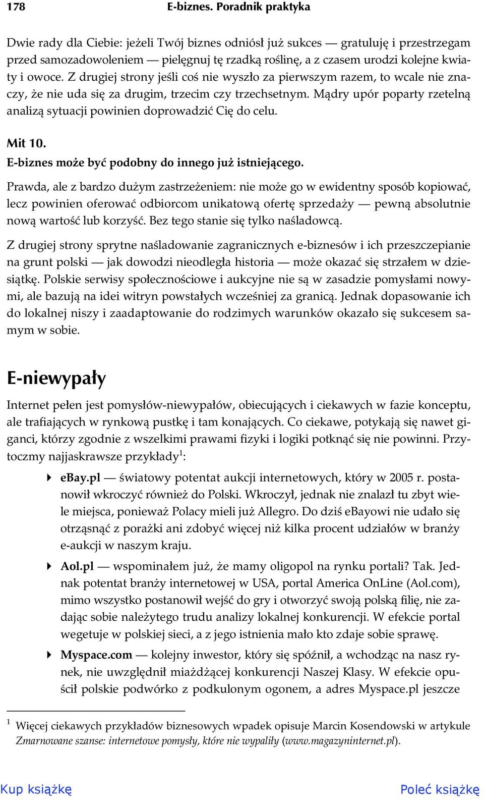 Z drugiej strony je li co nie wysz o za pierwszym razem, to wcale nie znaczy, e nie uda si za drugim, trzecim czy trzechsetnym.