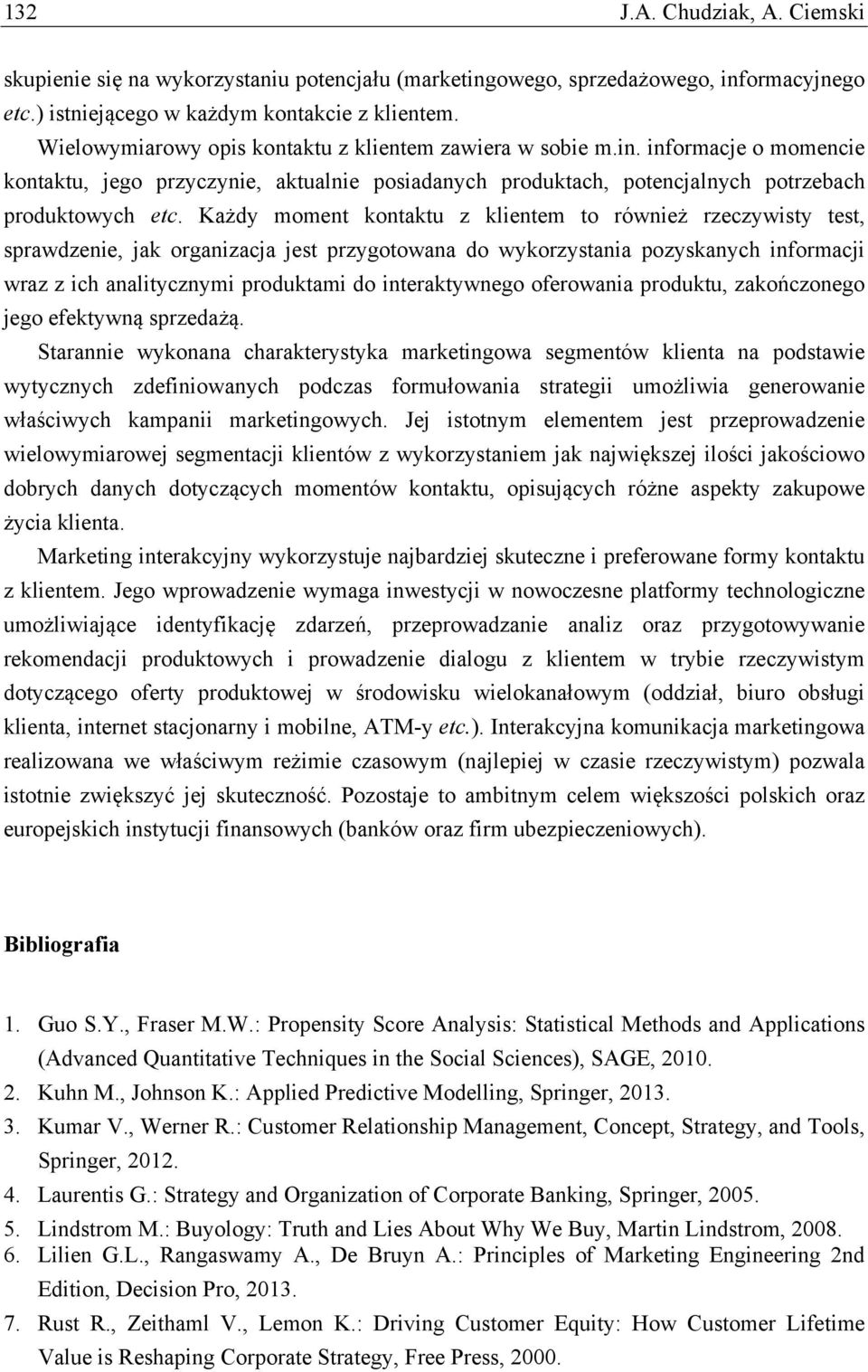 Każdy moment kontaktu z klientem to również rzeczywisty test, sprawdzenie, jak organizacja jest przygotowana do wykorzystania pozyskanych informacji wraz z ich analitycznymi produktami do