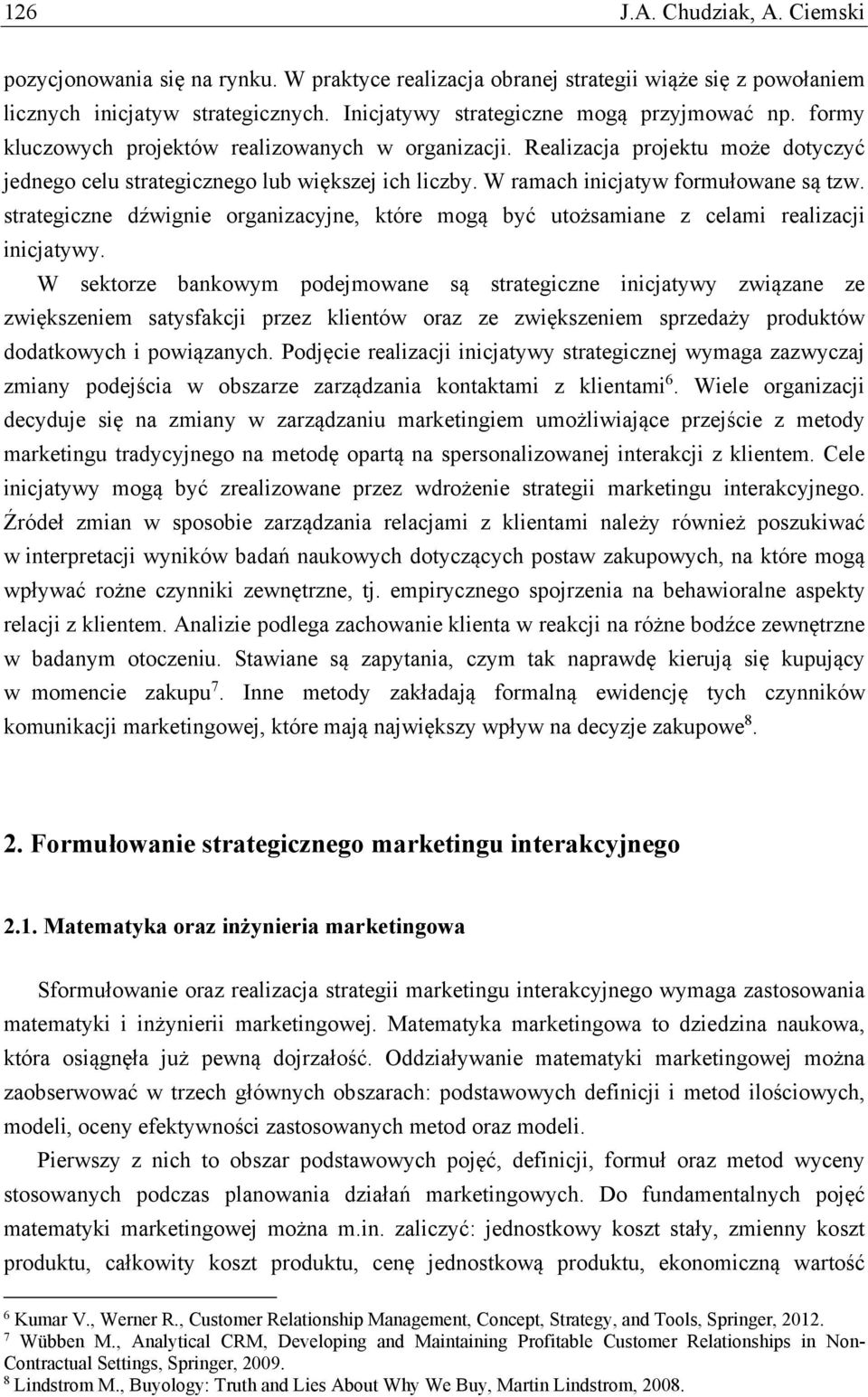 strategiczne dźwignie organizacyjne, które mogą być utożsamiane z celami realizacji inicjatywy.