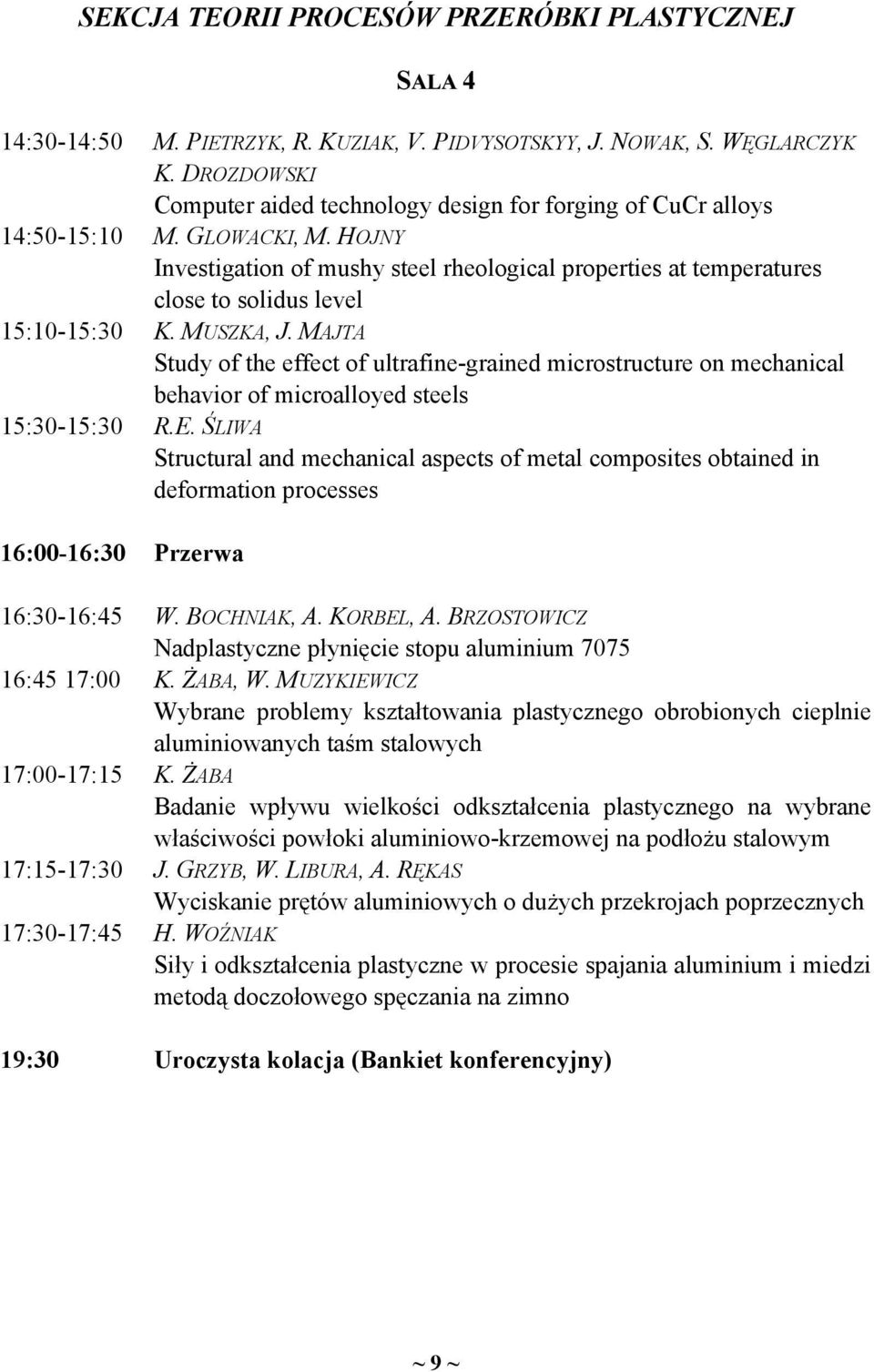 HOJNY Investigation of mushy steel rheological properties at temperatures close to solidus level K. MUSZKA, J.