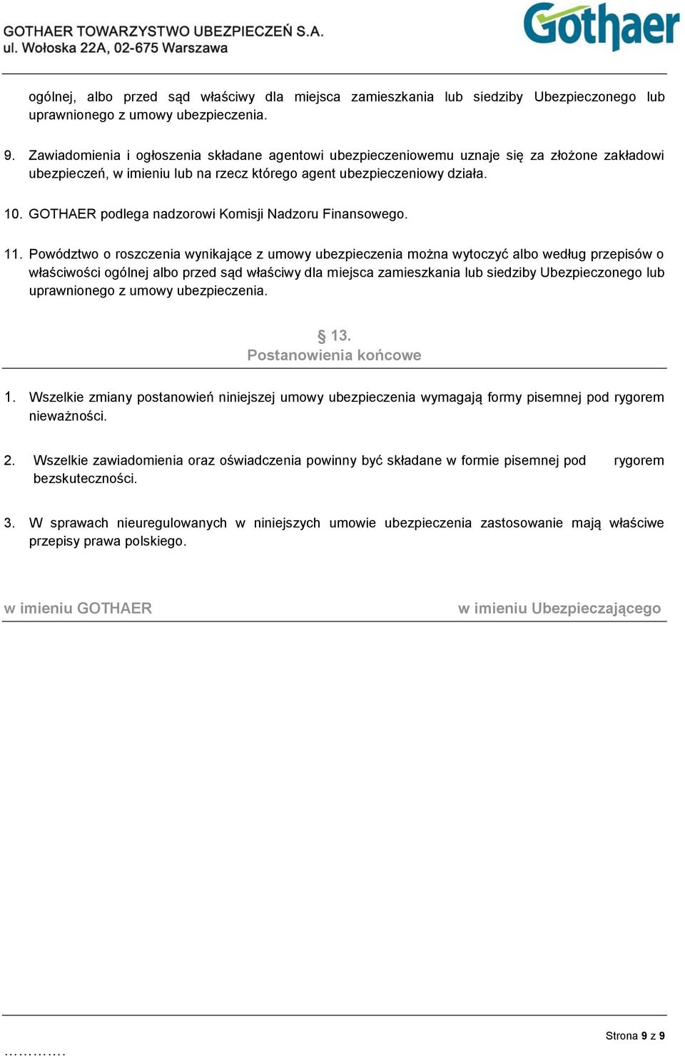 GOTHAER podlega nadzorowi Komisji Nadzoru Finansowego. 11.