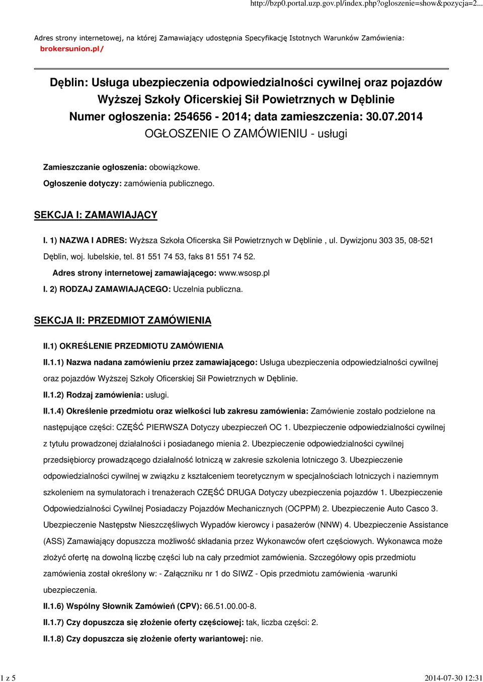 2014 OGŁOSZENIE O ZAMÓWIENIU - usługi Zamieszczanie ogłoszenia: obowiązkowe. Ogłoszenie dotyczy: zamówienia publicznego. SEKCJA I: ZAMAWIAJĄCY I.