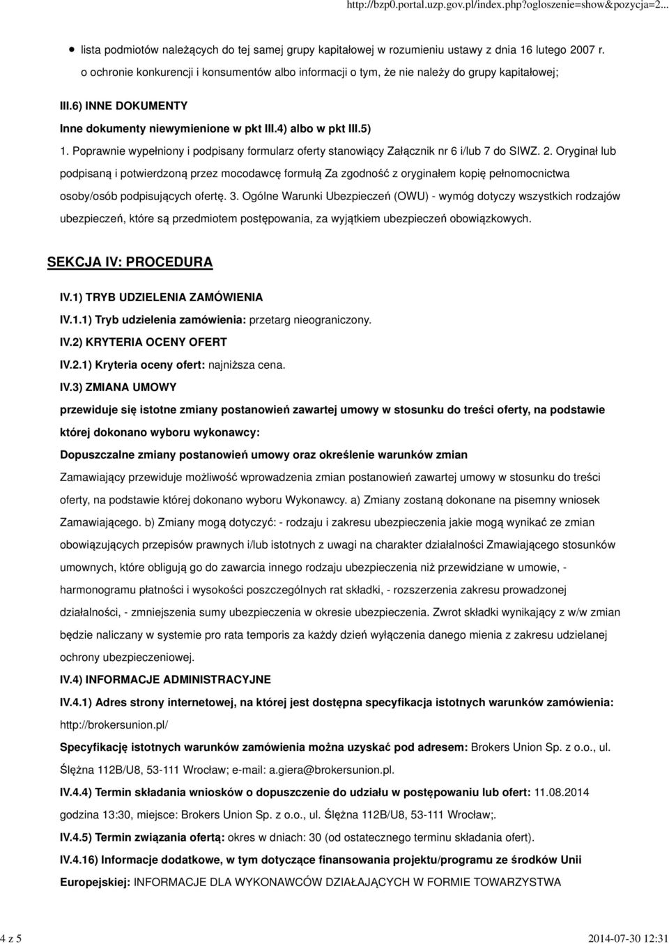 Poprawnie wypełniony i podpisany formularz oferty stanowiący Załącznik nr 6 i/lub 7 do SIWZ. 2.