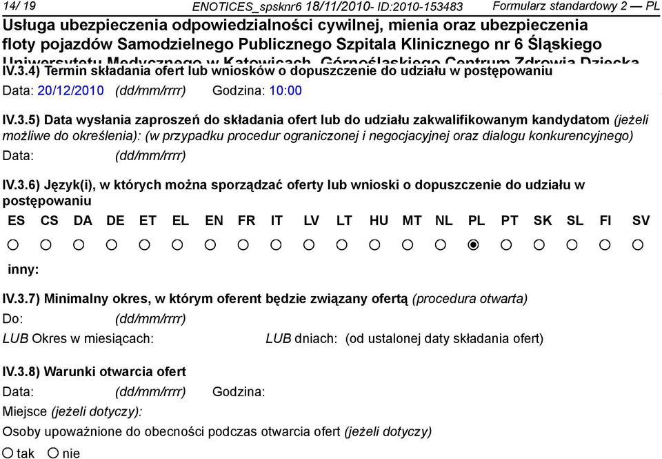 3.5) Data wysłania zaproszeń do składania ofert lub do udziału zakwalifikowanym kandydatom (jeżeli możliwe do określenia): (w przypadku procedur ograniczonej i negocjacyjnej oraz dialogu