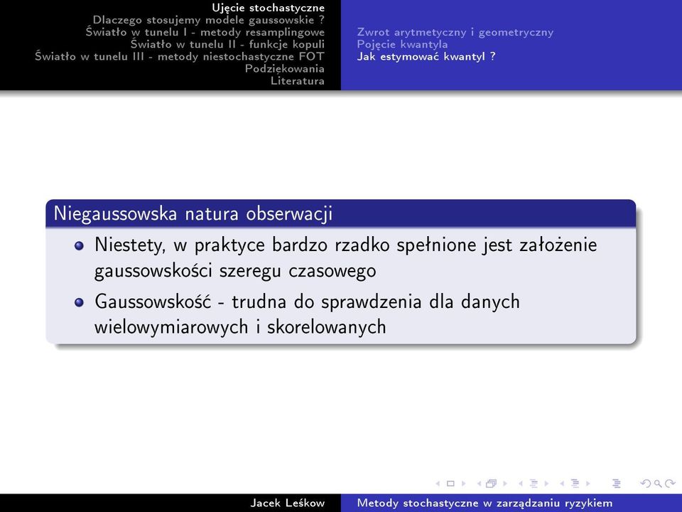 Niegaussowska natura obserwacji Niestety, w praktyce bardzo rzadko