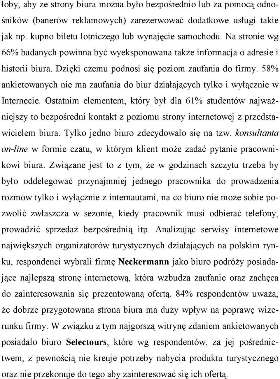 58% ankietowanych nie ma zaufania do biur działających tylko i wyłącznie w Internecie.