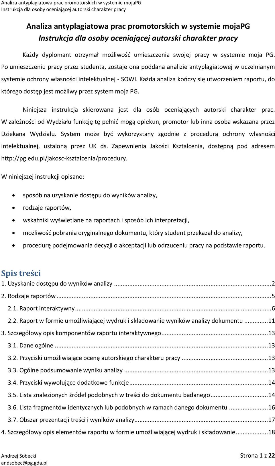 Każda analiza kończy się utworzeniem raportu, do którego dostęp jest możliwy przez system moja PG. Niniejsza instrukcja skierowana jest dla osób oceniających autorski charakter prac.