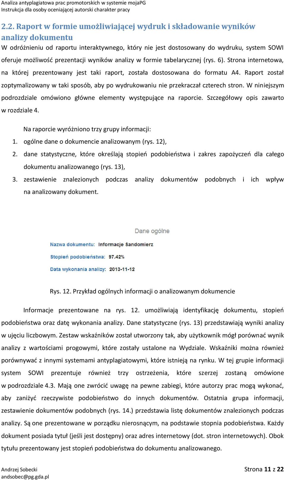 Raport został zoptymalizowany w taki sposób, aby po wydrukowaniu nie przekraczał czterech stron. W niniejszym podrozdziale omówiono główne elementy występujące na raporcie.