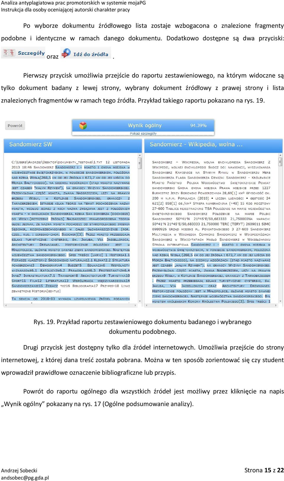 w ramach tego źródła. Przykład takiego raportu pokazano na rys. 19. Rys. 19. Przykład raportu zestawieniowego dokumentu badanego i wybranego dokumentu podobnego.