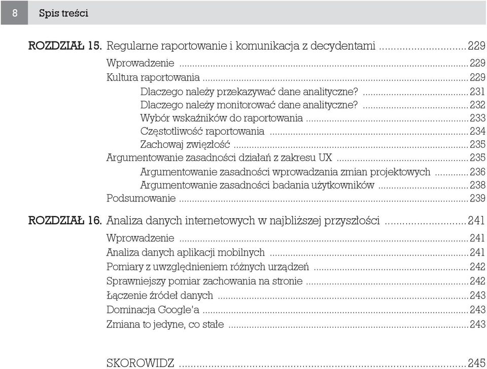 ..235 Argumentowanie zasadno ci wprowadzania zmian projektowych...236 Argumentowanie zasadno ci badania u ytkowników...238 Podsumowanie...239 ROZDZIA 16.