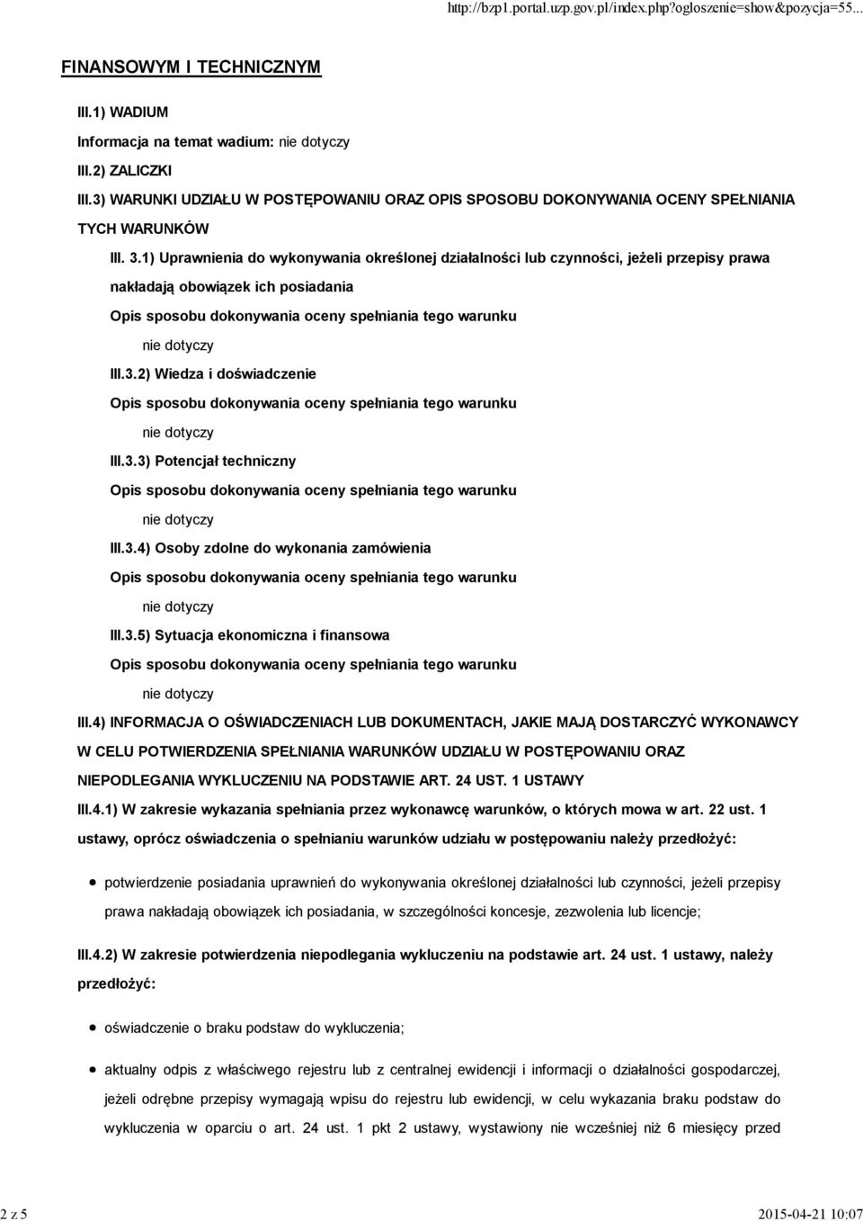 1) Uprawnienia do wykonywania określonej działalności lub czynności, jeżeli przepisy prawa nakładają obowiązek ich posiadania III.3.2) Wiedza i doświadczenie III.3.3) Potencjał techniczny III.3.4) Osoby zdolne do wykonania zamówienia III.