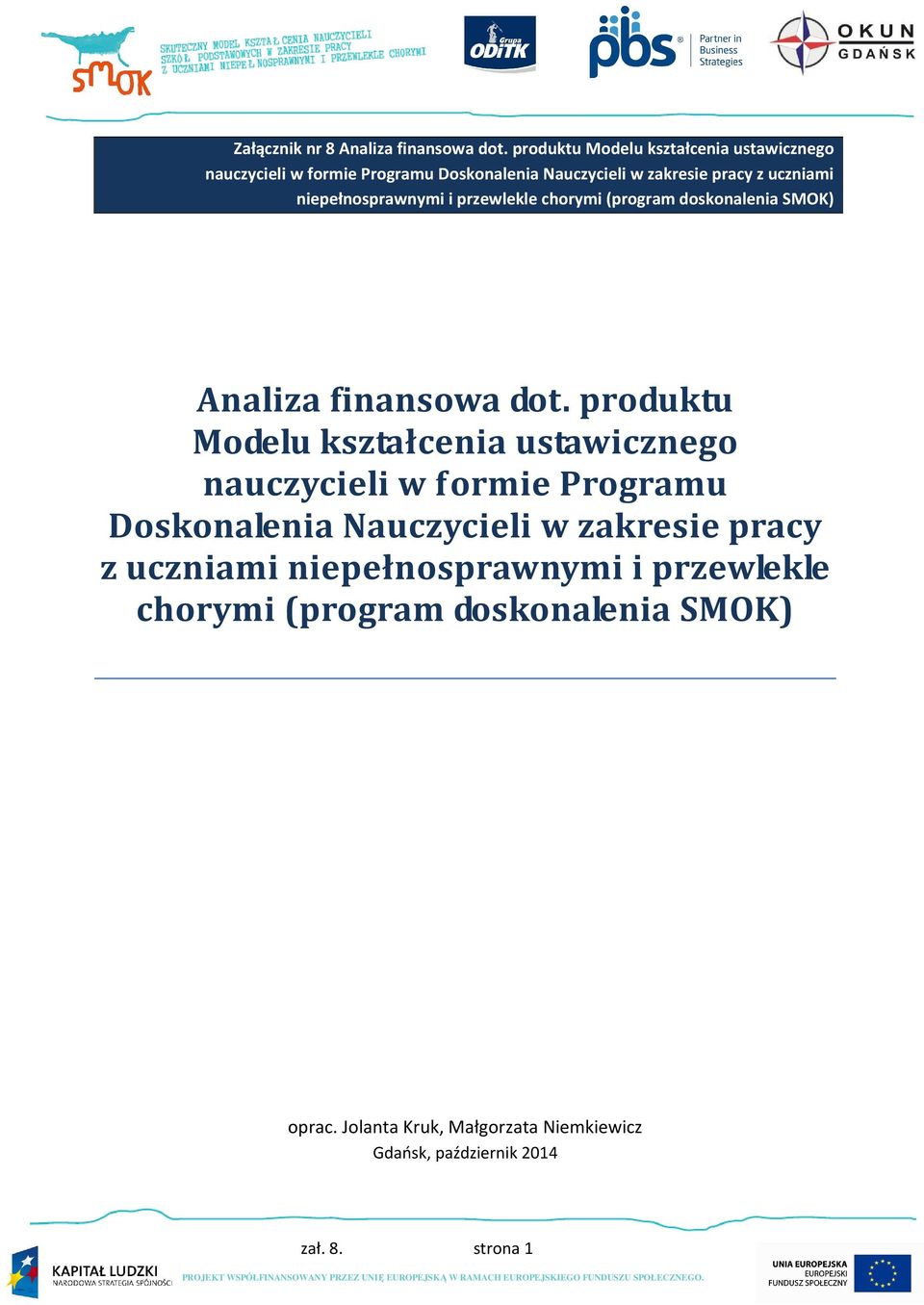 niepełnosprawnymi i przewlekle chorymi (program doskonalenia SMOK) Analiza finansowa dot.