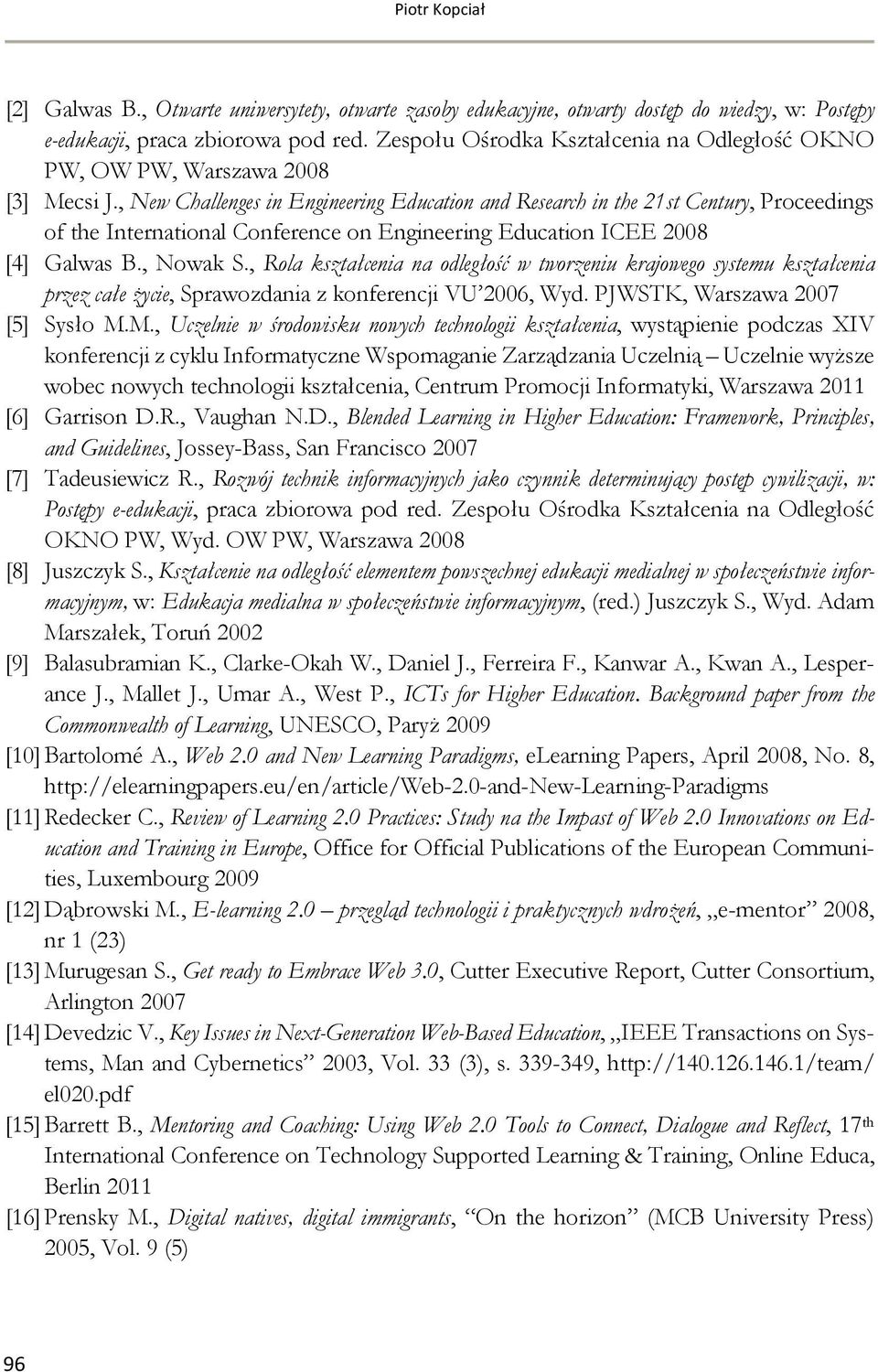 , New Challenges in Engineering Education and Research in the 21st Century, Proceedings of the International Conference on Engineering Education ICEE 2008 [4] Galwas B., Nowak S.