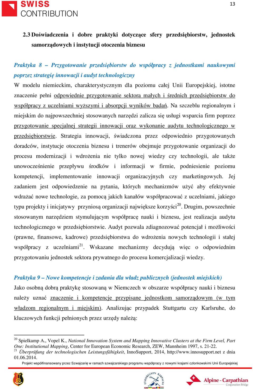 małych i średnich przedsiębiorstw do współpracy z uczelniami wyższymi i absorpcji wyników badań.