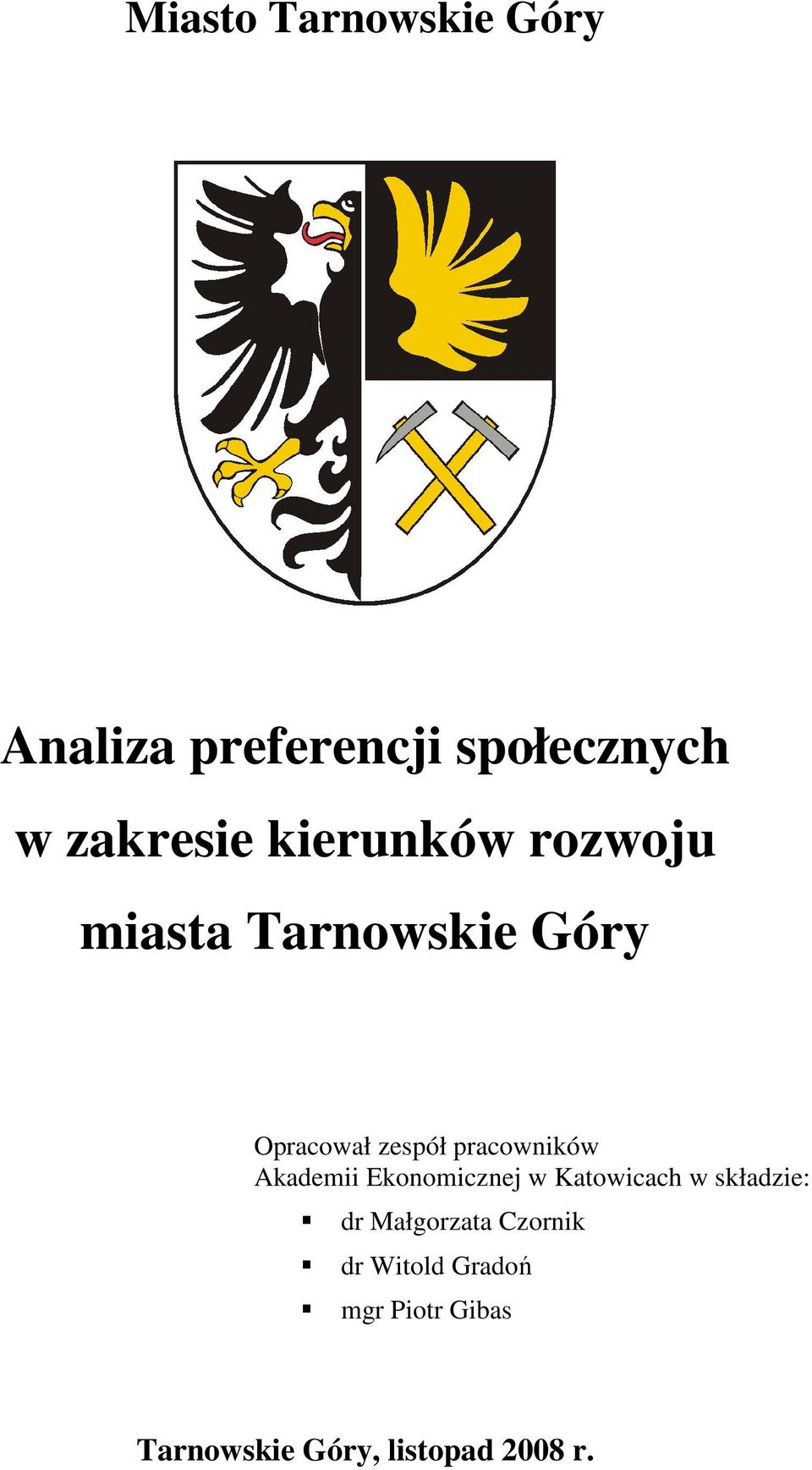 pracowników Akademii Ekonomicznej w Katowicach w składzie: dr
