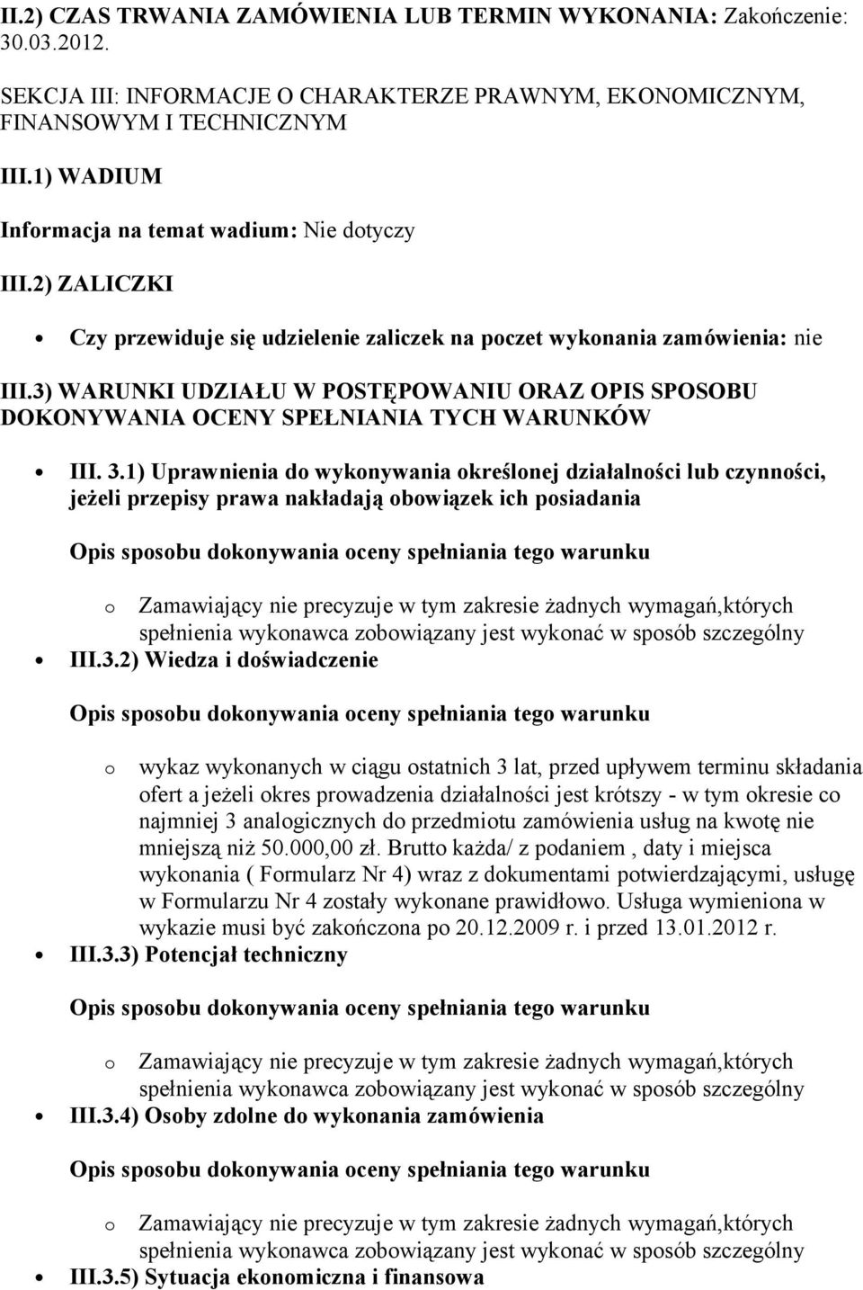 3) WARUNKI UDZIAŁU W POSTĘPOWANIU ORAZ OPIS SPOSOBU DOKONYWANIA OCENY SPEŁNIANIA TYCH WARUNKÓW III. 3.