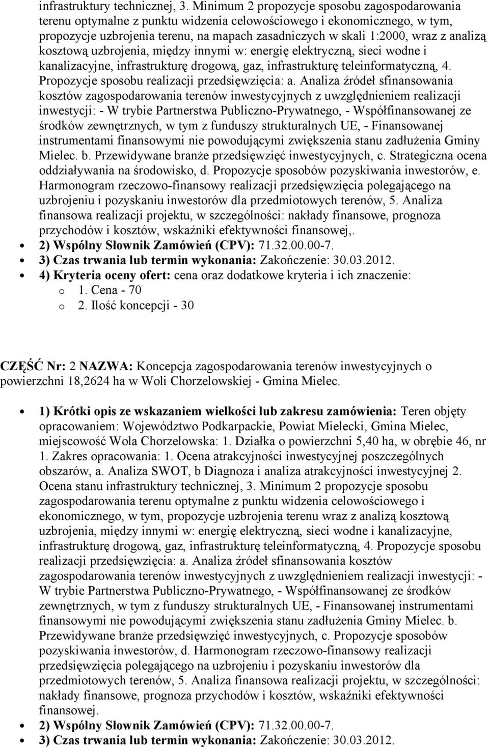 analizą kosztową uzbrojenia, między innymi w: energię elektryczną, sieci wodne i kanalizacyjne, infrastrukturę drogową, gaz, infrastrukturę teleinformatyczną, 4.