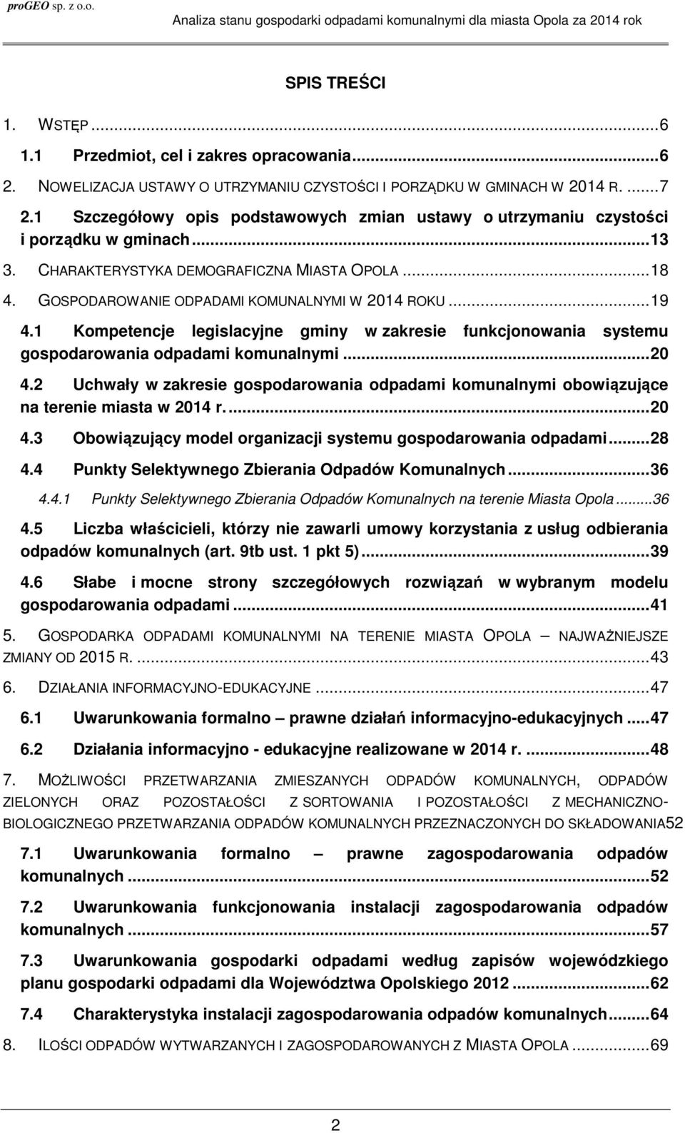 .. 19 4.1 Kompetencje legislacyjne gminy w zakresie funkcjonowania systemu gospodarowania odpadami komunalnymi... 20 4.