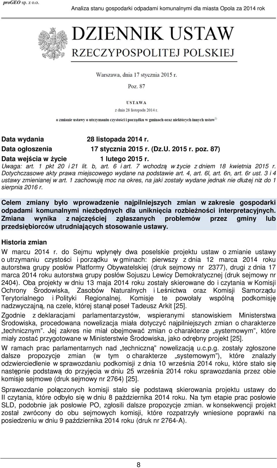 1 zachowują moc na okres, na jaki zostały wydane jednak nie dłużej niż do 1 sierpnia 2016 r.