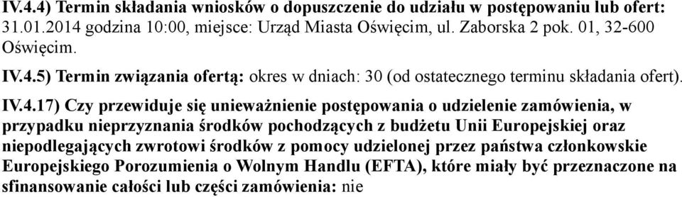 5) Termin związania ofertą: okres w dniach: 30 (od ostatecznego terminu składania ofert). IV.4.