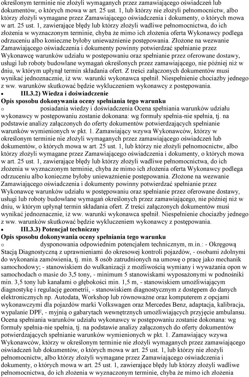 1, zawierające błędy lub którzy złżyli wadliwe pełnmcnictwa, d ich złżenia w wyznacznym terminie, chyba że mim ich złżenia ferta Wyknawcy pdlega drzuceniu alb knieczne byłby unieważnienie pstępwania.