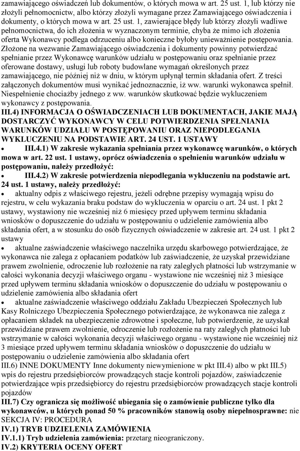 1, zawierające błędy lub którzy złżyli wadliwe pełnmcnictwa, d ich złżenia w wyznacznym terminie, chyba że mim ich złżenia ferta Wyknawcy pdlega drzuceniu alb knieczne byłby unieważnienie pstępwania.