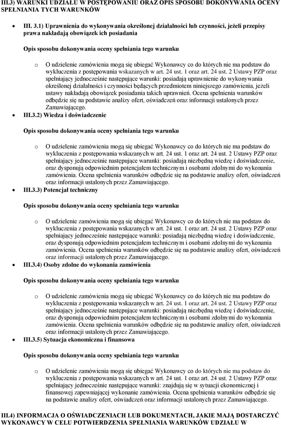 wykonywania określonej działalności i czynności będących przedmiotem niniejszego zamówienia, jeżeli ustawy nakładają obowiązek posiadania takich uprawnień.