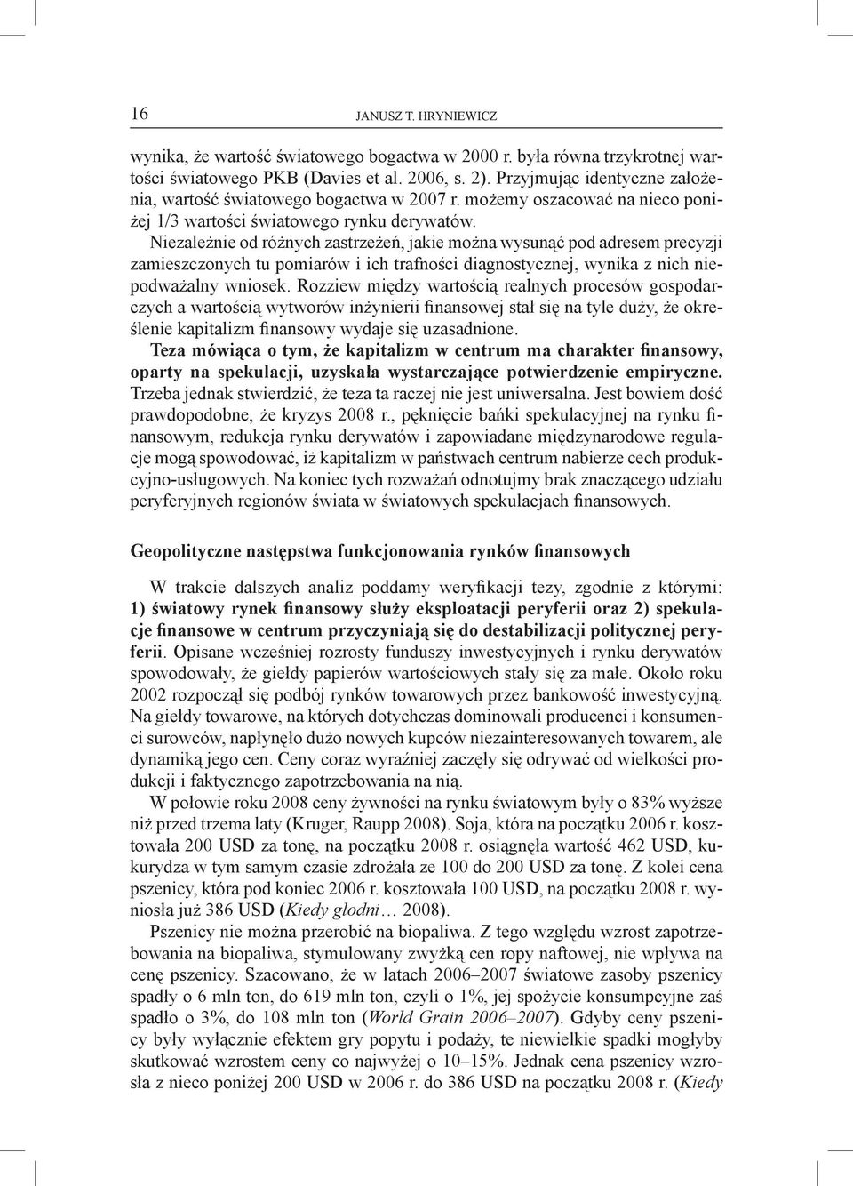 Niezależnie od różnych zastrzeżeń, jakie można wysunąć pod adresem precyzji zamieszczonych tu pomiarów i ich trafności diagnostycznej, wynika z nich niepodważalny wniosek.