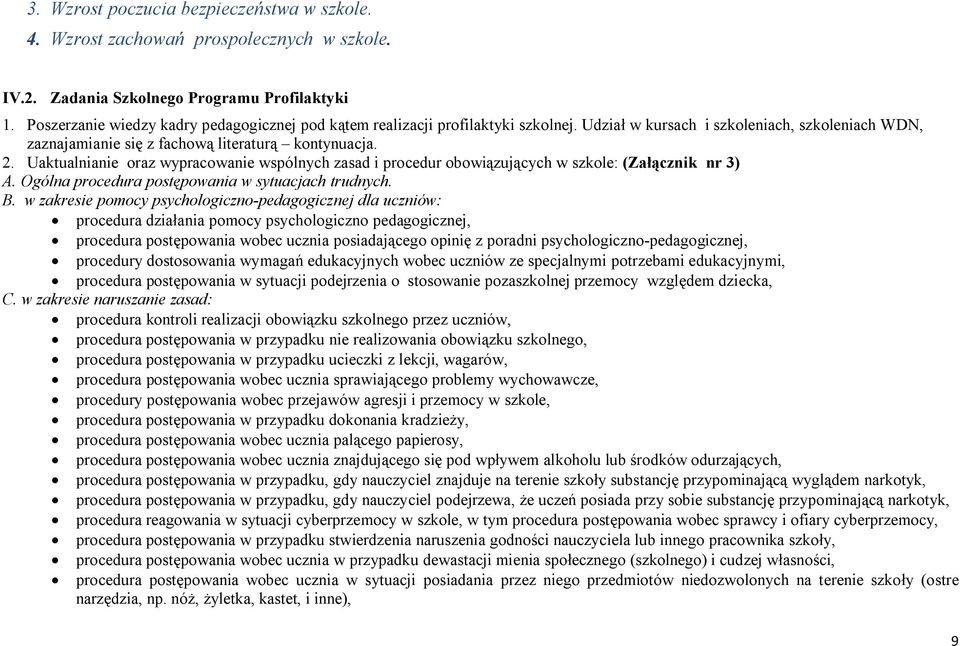 Uaktualnianie oraz wypracowanie wspólnych zasad i procedur obowiązujących w szkole: (Załącznik nr 3) A. Ogólna procedura postępowania w sytuacjach trudnych. B.