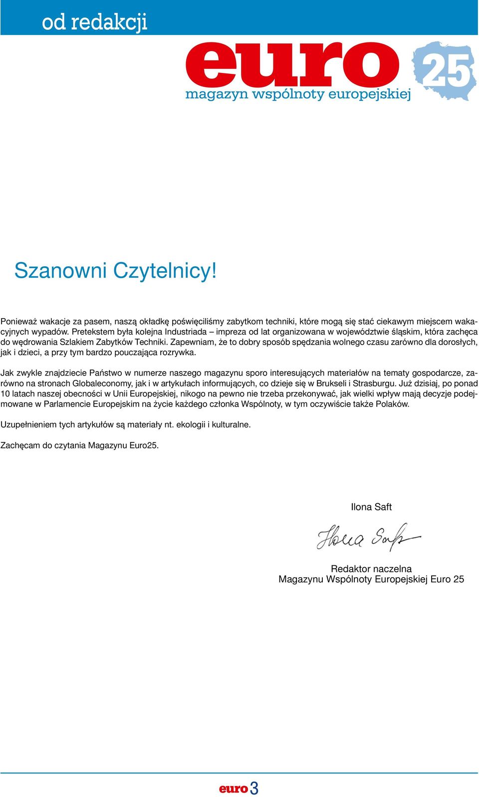 Zapewniam, że to dobry sposób spędzania wolnego czasu zarówno dla dorosłych, jak i dzieci, a przy tym bardzo pouczająca rozrywka.