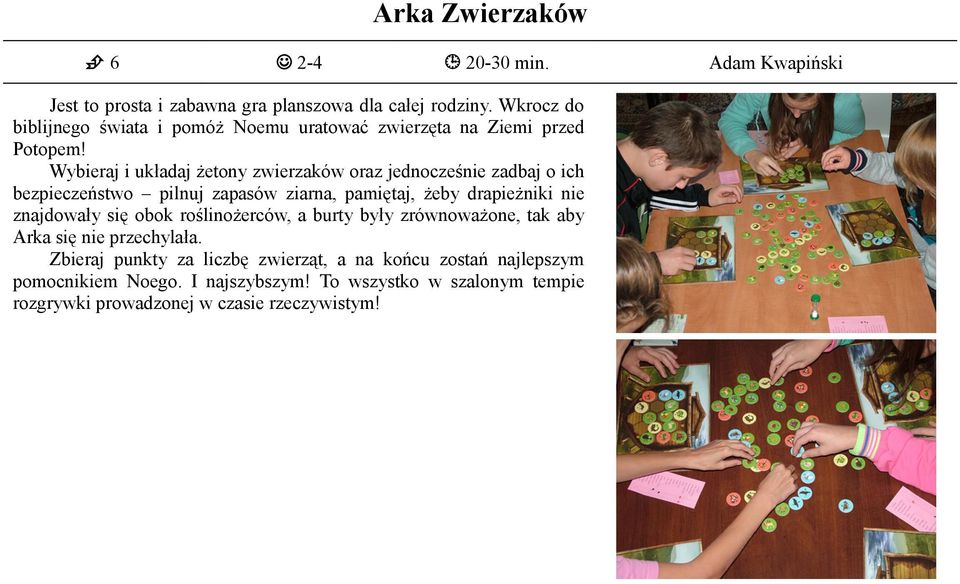 Wybieraj i układaj żetony zwierzaków oraz jednocześnie zadbaj o ich bezpieczeństwo pilnuj zapasów ziarna, pamiętaj, żeby drapieżniki nie znajdowały