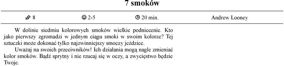 Tej sztuczki może dokonać tylko najzwinniejszy smoczy jeździec.