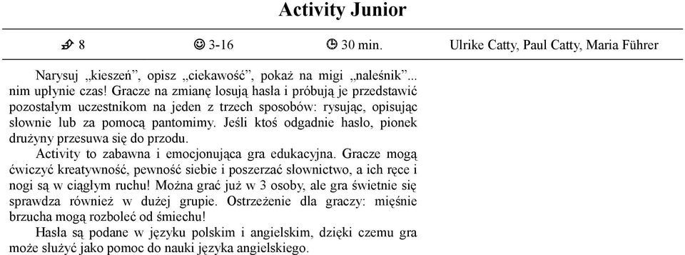 Jeśli ktoś odgadnie hasło, pionek drużyny przesuwa się do przodu. Activity to zabawna i emocjonująca gra edukacyjna.