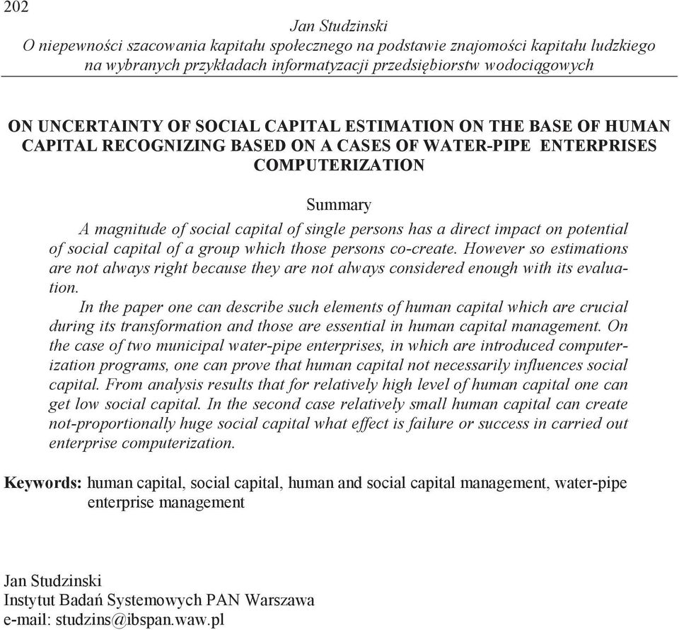 of social capital of a group which those persons co-create. However so estimations are not always right because they are not always considered enough with its evaluation.
