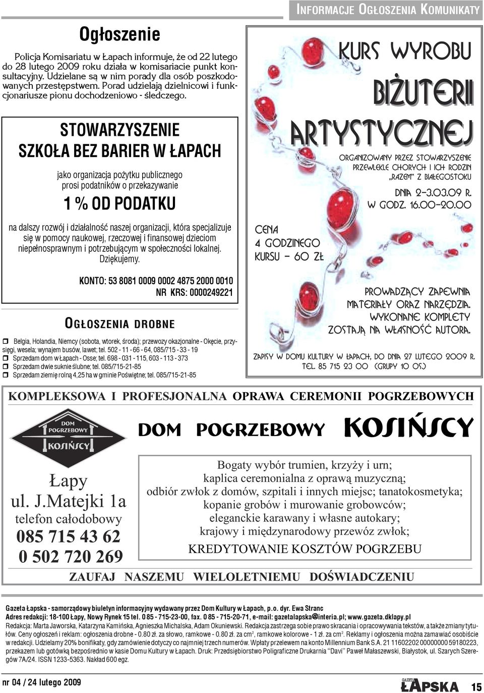 STOWARZYSZENIE SZKO A BEZ BARIER W APACH jako organizacja po ytku publicznego prosi podatników o przekazywanie 1 % OD PODATKU na dalszy rozwój i dzia³alnoœæ naszej organizacji, która specjalizuje siê