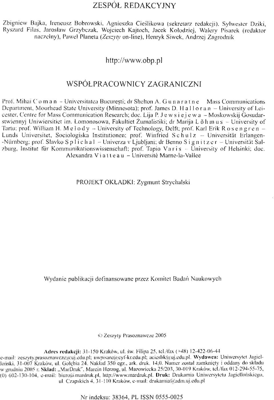 obp.pl WSPÓŁPRACOWNICY ZAGRANICZNI Pro!'. Mihai C' o m a n - Universitatea Bucuresti; dr Shelton A. G unaratne - Mass Communications Department, Moorhead State University (Minnesota); prof. James D.