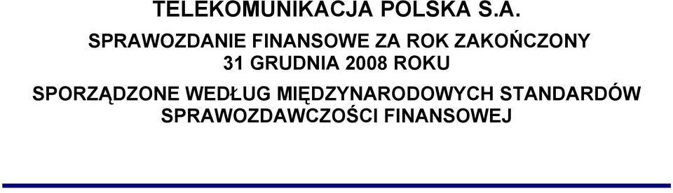 ROK ZAKOŃCZONY 31 GRUDNIA 2008 ROKU