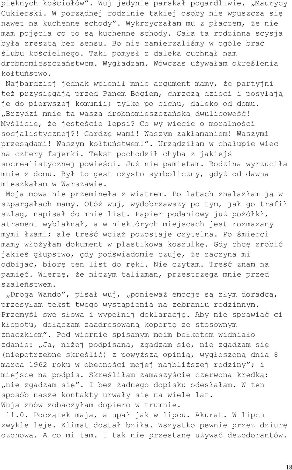 Taki pomysł z daleka cuchnął nam drobnomieszczaństwem. Wygładzam. Wówczas używałam określenia kołtuństwo.