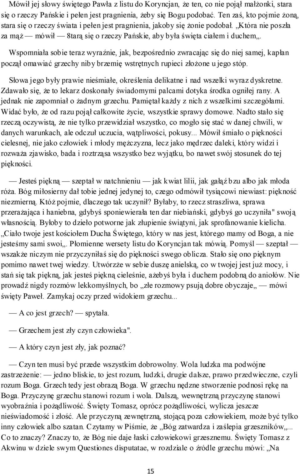 Wspomniała sobie teraz wyraźnie, jak, bezpośrednio zwracając się do niej samej, kapłan począł omawiać grzechy niby brzemię wstrętnych rupieci złożone u jego stóp.