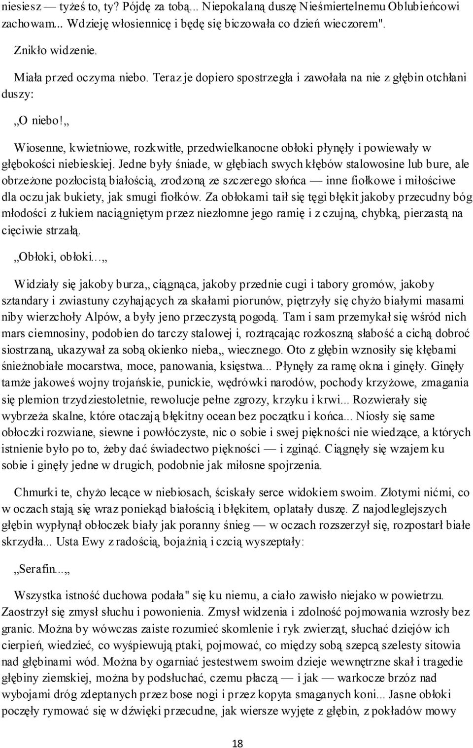 Wiosenne, kwietniowe, rozkwitłe, przedwielkanocne obłoki płynęły i powiewały w głębokości niebieskiej.