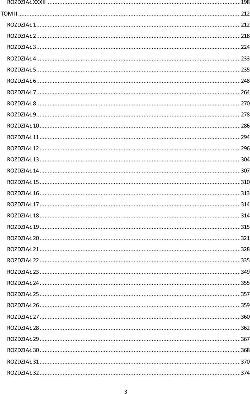 ..310 ROZDZIAŁ 16...313 ROZDZIAŁ 17...314 ROZDZIAŁ 18...314 ROZDZIAŁ 19...315 ROZDZIAŁ 20...321 ROZDZIAŁ 21...328 ROZDZIAŁ 22...335 ROZDZIAŁ 23.