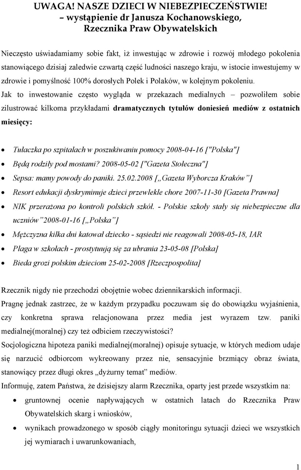 ludności naszego kraju, w istocie inwestujemy w zdrowie i pomyślność 100% dorosłych Polek i Polaków, w kolejnym pokoleniu.