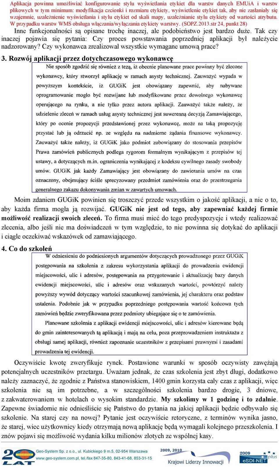 W przypadku warstw WMS obsługa włączania/wyłączania etykiety warstwy. (SOPZ.2013.str 24, punkt 28) Inne funkcjonalności są opisane trochę inaczej, ale podobieństwo jest bardzo duże.