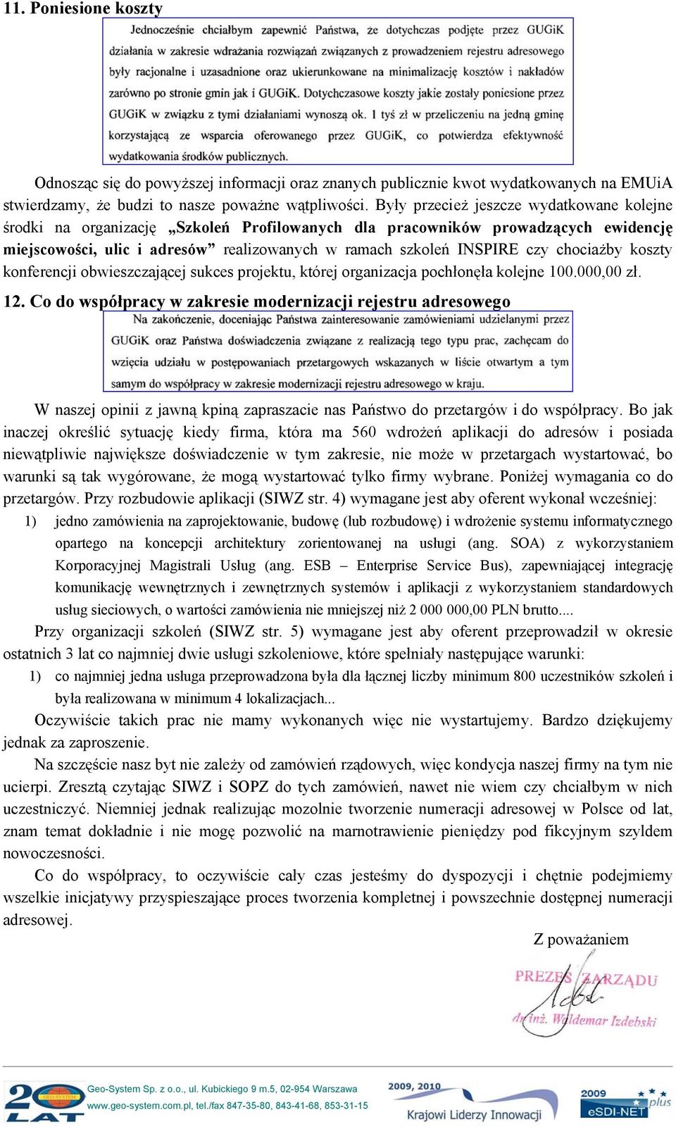 chociażby koszty konferencji obwieszczającej sukces projektu, której organizacja pochłonęła kolejne 100.000,00 zł. 12.