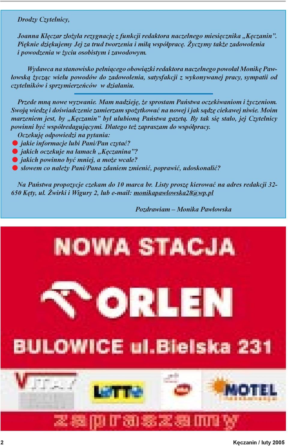 Wydawca na stanowisko pe³ni¹cego obowi¹zki redaktora naczelnego powo³a³ Monikê Paw- ³owsk¹ ycz¹c wielu powodów do zadowolenia, satysfakcji z wykonywanej pracy, sympatii od czytelników i