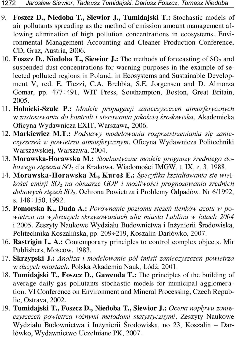 Envronmental Management Accountng and Cleaner Producton Conference, CD, Graz, Austra, 2006. 10. Foszcz D., Nedoba T., Sewor J.